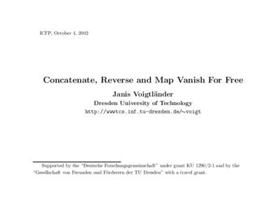 ICFP, October 4, 2002  Concatenate, Reverse and Map Vanish For Free Janis Voigtl¨ ander Dresden University of Technology