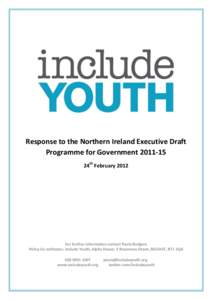 Response to the Northern Ireland Executive Draft Programme for Government24th February 2012 For further information contact Paula Rodgers Policy Co-ordinator, Include Youth, Alpha House, 3 Rosemary Street, BELFA