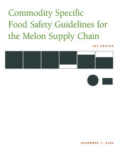 Commodity Specific Food Safety Guidelines for the Melon Supply Chain 1ST EDITION  NOVEMBER 7, 2005