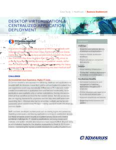 Case Study | Healthcare | Business Enablement  DESKTOP VIRTUALIZATION & CENTRALIZED APPLICATION DEPLOYMENT SUMMARY