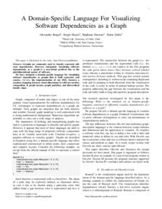 1  A Domain-Specific Language For Visualizing Software Dependencies as a Graph Alexandre Bergel1 , Sergio Maass1 , St´ephane Ducasse2 , Tudor Girba3 1