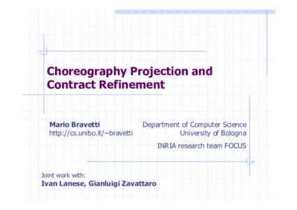 Choreography Projection and Contract Refinement Mario Bravetti http://cs.unibo.it/~bravetti
