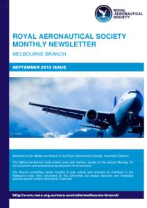 ROYAL AERONAUTICAL SOCIETY MONTHLY NEWSLETTER MELBOURNE BRANCH SEPTEMBER 2013 ISSUE  Welcome to the Melbourne Branch of the Royal Aeronautical Society, Australian Division.