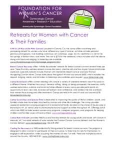 Retreats for Women with Cancer & Their Families A.W.O.L (A Way of Life After Cancer) Located in Corona, CA, this camp offers a soothing and pampering retreat for women who have suffered any type of cancer. Activities inc