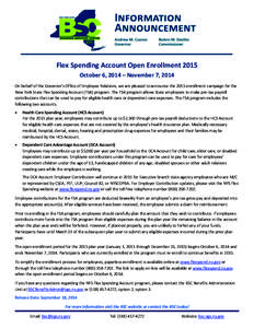Flex Spending Account Open Enrollment 2015 October 6, 2014 – November 7, 2014 On behalf of the Governor’s Office of Employee Relations, we are pleased to announce the 2015 enrollment campaign for the New York State F