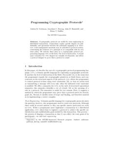 Programming Cryptographic Protocols? Joshua D. Guttman, Jonathan C. Herzog, John D. Ramsdell, and Brian T. Sniffen The MITRE Corporation  Abstract. Cryptographic protocols are useful for trust engineering in