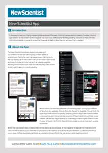 New Scientist App Introduction A new way to reach our highly engaged global audience of forward-thinking business decision makers, the New Scientist App contains all the content in the magazine and much more. Offering th