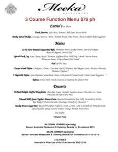 3 Course Function Menu $78 ph Entree’s to Share Duck Pastries, Soft Feta, Tomato Chilli Jam, Micro Herbs Meeka Spiced Pickles, Sausage, Harissa Olives, Turkish Bread, Dip, House Cheese Stuffed Baby Eggplant  Mains