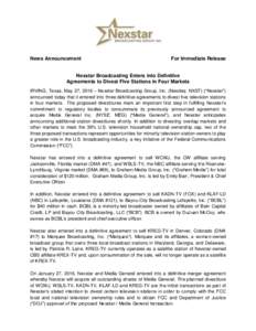 News Announcement  For Immediate Release Nexstar Broadcasting Enters into Definitive Agreements to Divest Five Stations in Four Markets