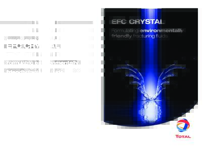 EFC CRYSTAL  Agence Re-Source ! / September 2014 Formulating environmentally friendly fracturing fluids