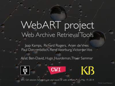 WebART project Web Archive Retrieval Tools Jaap Kamps, Richard Rogers, Arjen de Vries   Paul Doorenbosch, René Voorburg, Victor-Jan Vos 	 
 !