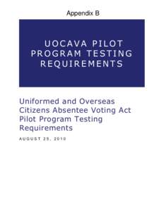 Appendix B  UOCAVA PILOT PROGRAM TESTING REQUIREMENTS