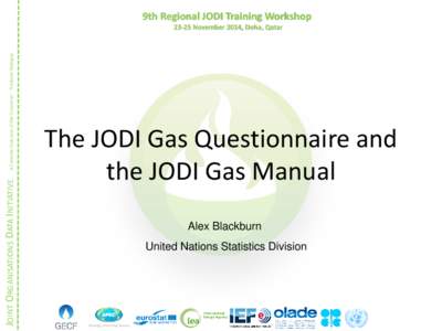 9th Regional JODI Training Workshop  JOINT ORGANISATIONS DATA INITIATIVE A Concrete Outcome of the Consumer - Producer Dialogue