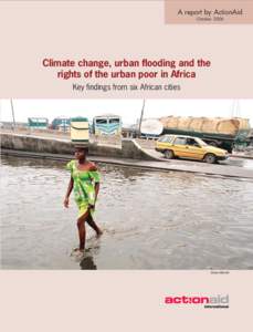A report by ActionAid October 2006 Climate change, urban flooding and the rights of the urban poor in Africa Key findings from six African cities