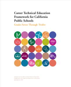 Career Technical Education Framework for California Public Schools Grades Seven Through Twelve  Adopted by the California State Board of Education