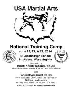 USA Martial Arts  National Training Camp June 20, 21, & 22, 2014 St. Albans High School St. Albans, West Virginia