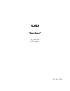 ALASKA “Gravedigger” written by John August  May 4, 2003