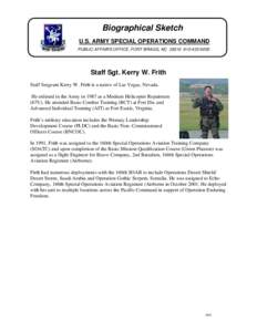 Biographical Sketch U.S. ARMY SPECIAL OPERATIONS COMMAND PUBLIC AFFAIRS OFFICE, FORT BRAGG, NC[removed]6005 Staff Sgt. Kerry W. Frith Staff Sergeant Kerry W. Frith is a native of Las Vegas, Nevada.