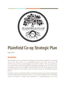 Plainfield Co-op Strategic Plan August 2016 Introduction The Plainfield Co-op is a community-owned grocery store which has grown from a buying club in the early 1970’s to a co-operative grocery store with more than 500
