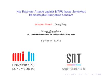 Key Recovery Attacks against NTRU-based Somewhat Homomorphic Encryption Schemes Massimo Chenal Qiang Tang