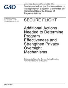 GAO-14-796T, Secure Flight: Additional Actions Needed to Determine Program Effectiveness and Strengthen Privacy Oversight Mechanisms