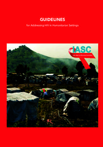 GUIDELINES for Addressing HIV in Humanitarian Settings IASC Inter-Agency Standing Committee