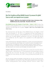 Press Release  New Cities Foundation and King Abdullah Economic City announce first global forum on world’s most important new city projects •