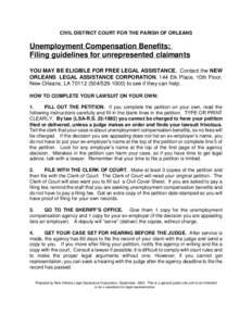 CIVIL DISTRICT COURT FOR THE PARISH OF ORLEANS  Unemployment Compensation Benefits: Filing guidelines for unrepresented claimants YOU MAY BE ELIGIBLE FOR FREE LEGAL ASSISTANCE. Contact the NEW ORLEANS LEGAL ASSISTANCE CO