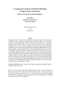 A Comparative Analysis of Social Stratification in Japan, Korea and Taiwan: Where is the Locus of Social Inequality?* Shin ARITA Institute of Social Science University of Tokyo