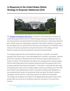 In Response to the United States Global Strategy to Empower Adolescent Girls The Coalition for Adolescent Girls (CAG), its members, and its leadership commend the United States government for the U.S. Global Strategy to 