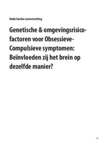 Nederlandse samenvatting  Genetische & omgevingsrisicofactoren voor ObsessieveCompulsieve symptomen: Beïnvloeden zij het brein op dezelfde manier?