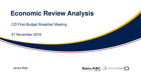 Economic Review Analysis CZI Post-Budget Breakfast Meeting 27 November 2016 James Wadi 1