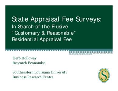 State Appraisal Fee Surveys: In Search of the Elusive “Customary & Reasonable” Residential Appraisal Fee  Herb Holloway