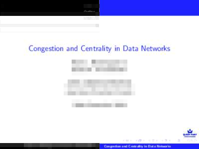 Network theory / Graph theory / Mathematics / Business / Networks / Network analysis / Network performance / Centrality / Betweenness centrality / Transmission Control Protocol / Traffic congestion / Queueing theory