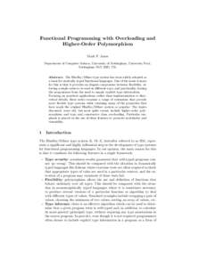 Functional Programming with Overloading and Higher-Order Polymorphism Mark P. Jones Department of Computer Science, University of Nottingham, University Park, Nottingham NG7 2RD, UK. Abstract. The Hindley/Milner type sys