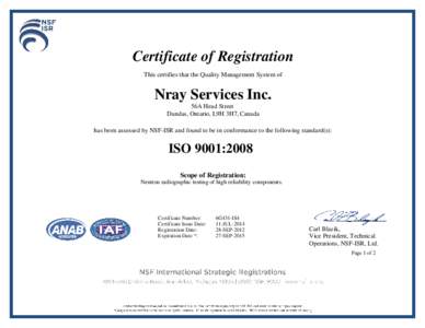 Certificate of Registration This certifies that the Quality Management System of Nray Services Inc. 56A Head Street Dundas, Ontario, L9H 3H7, Canada