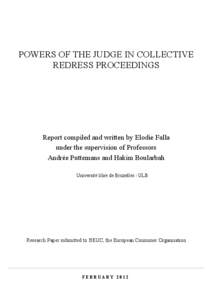 POWERS OF THE JUDGE IN COLLECTIVE REDRESS PROCEEDINGS Report compiled and written by Elodie Falla under the supervision of Professors Andrée Puttemans and Hakim Boularbah