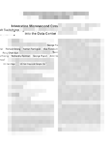 Integrating Microsecond Circuit Switching into the Data Center George Porter Richard Strong Nathan Farrington Alex Forencich Pang Chen-Sun Tajana Rosing Yeshaiahu Fainman George Papen Amin Vahdat† UC San Diego