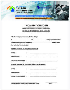 NOMINATION FORM (Pursuant to the Annexure to the Statutes of Shelter-Afrique) 10th BOARD OF DIRECTORS (2014, ABIDJAN)  TO: The Company Secretary, Shelter-Afrique