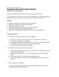 Writing@CSU Activities Bank  Argument Quiz Discussion Starter Contributed by Mike Palmquist Goals: To help students understand key concepts in argumentative writing. I’ve used this activity to begin a class discussion 