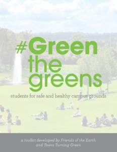 students for safe and healthy campus grounds  a toolkit developed by Friends of the Earth and Teens Turning Green  Table of Contents