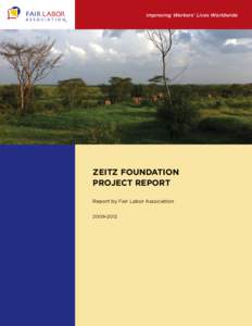 Improving Workers’ Lives Worldwide  ZEITZ FOUNDATION PROJECT REPORT Report by Fair Labor Association