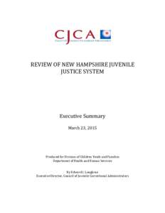 REVIEW OF NEW HAMPSHIRE JUVENILE JUSTICE SYSTEM Executive Summary March 23, 2015