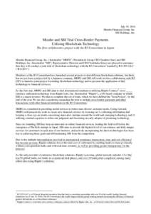 July 19, 2016 Mizuho Financial Group, Inc. SBI Holdings, Inc. Mizuho and SBI Trial Cross-Border Payments Utilizing Blockchain Technology