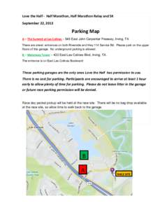 Love the Half - Half Marathon, Half Marathon Relay and 5K September 22, 2013 Parking Map A – The Summit at Las ColinasEast John Carpenter Freeway, Irving, TX There are street entrances on both Riverside and Hwy 