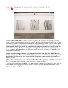 Hick, Maggie. “Ryan Wallace: The Standard Model – Review,” ArtPin, January 13, On January 8th, 2015, Mark Moore Gallery in Culver City hosted the opening reception for “The Standard Model”, a mixed-media
