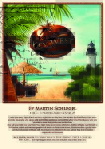 For 3 – 5 Players Aged 12 And Up Crystal blue seas, tropical heat and crazy nightclubs are Key West, the extreme tip of the Florida Keys and a paradise for people who enjoy a wild and thrilling existence, not least the