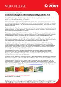 MEDIA RELEASE For immediate release, 13 May 2011 Australian native plant industries featured by Australia Post Australia Post is featuring four of Australia’s largest native plant industries – eucalyptus oil, honey, 