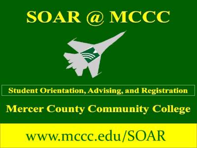 www.mccc.edu/SOAR  Today’s Agenda Welcome & Introductions Orientation Info Q&A