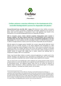 – Press release –  Carbios achieves a new key milestone in the development of its controlled biodegradation process for disposable soft plastics Clermont-Ferrand, France, July 16th, 2014 – Carbios (NYSE Alternext i